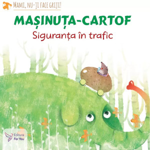 Mașinuța-cartof. Siguranța în trafic