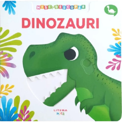Misc si descopăr. Dinozauri