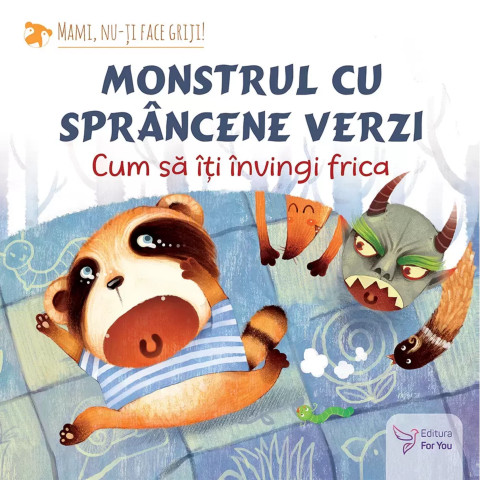 Monstrul cu sprâncene verzi. Cum să-ți învingi frica