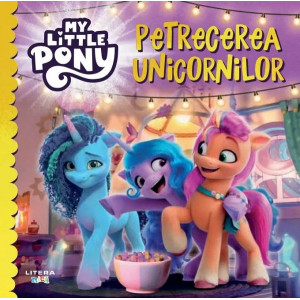 My Little Pony. Petrecerea unicornilor