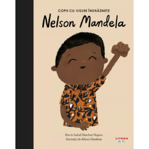 Copii cu visuri îndrăznețe: Nelson Mandela