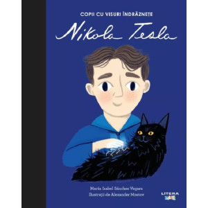Copii cu visuri îndrăznețe: Nikola Tesla