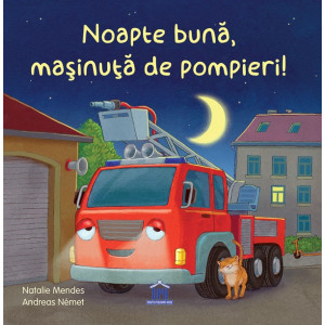 Noapte bună, mașinuța de pompieri! Noapte bună, mașinuța de pompieri!