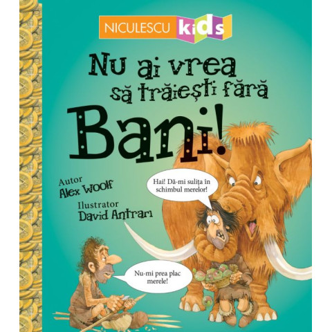 Nu ai vrea să trăieşti fără BANI!