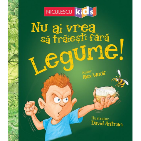 Nu ai vrea să trăieşti fără LEGUME!