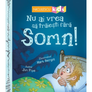 Nu ai vrea să trăieşti fără SOMN!