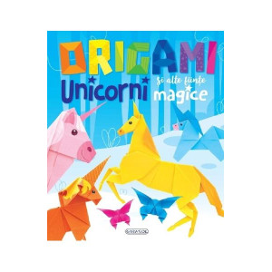 Origami. Unicorni și alte ființe magice