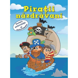 Pirații năzdrăvani. Jocuri, activități și autocolante