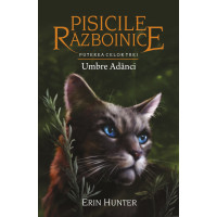 Pisicile Războinice - Puterea celor trei. Cartea a XVII-a: Umbre Adânci