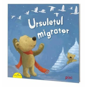 Pixi. Ursulețul migrator