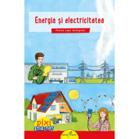 Pixi Știe-Tot. Energia și electricitatea