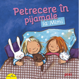 PIXI. Petrecere în pijamale la Mimi