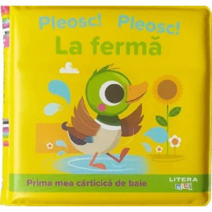 Pleosc! Pleosc! La fermă. Prima mea carticică de baie