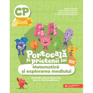 Portocală și prietenii lui. Matematica și explorarea mediului. Activități și jocuri distractive pentru clasa pregătitoare