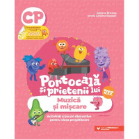 Portocală și prietenii lui. Muzică și mișcare. Activități și jocuri distractive pentru clasa pregătitoare