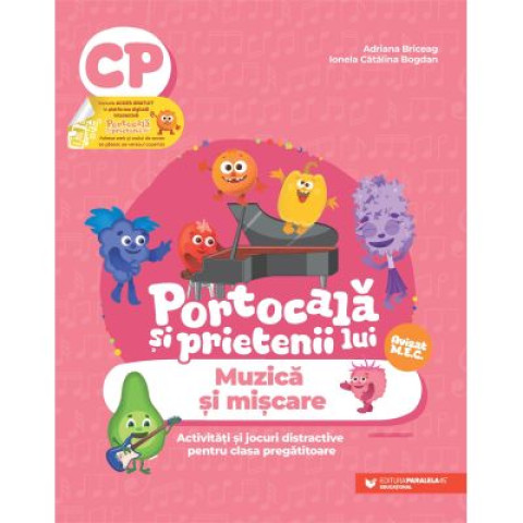 Portocală și prietenii lui. Muzică și mișcare. Activități și jocuri distractive pentru clasa pregătitoare