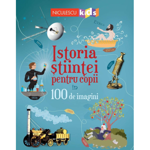 Istoria științei pentru copii în 100 de imagini