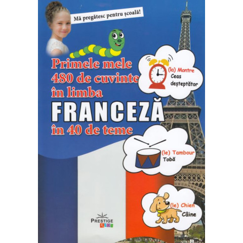 Primele mele 480 de cuvinte în limba franceză în 40 de teme