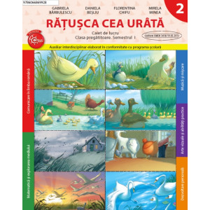 Caiet de lucru. Clasa pregătitoare. Rațușca cea urâtă. Semestrul I. reeditare