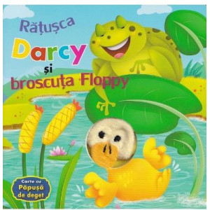 Rățușca Darcy și broscuța Floppy. Carte cu păpușa de deget