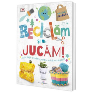 Reciclăm și ne jucăm! Activități creative pentru micii ecologiști