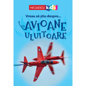 Vreau să ştiu despre... Avioane Uluitoare