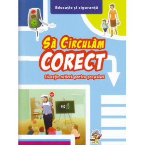 Să circulăm corect - Educație rutieră pentru preșcolari