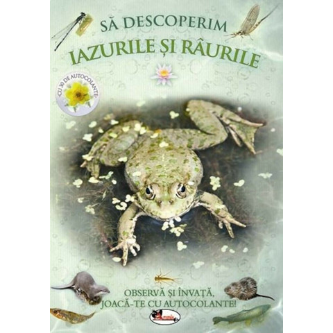 Să descoperim iazurile și râurile. Observă și învață, joacă-te cu autocolante!