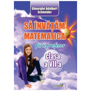 Să învățăm matematică fără profesor cl a VII-a