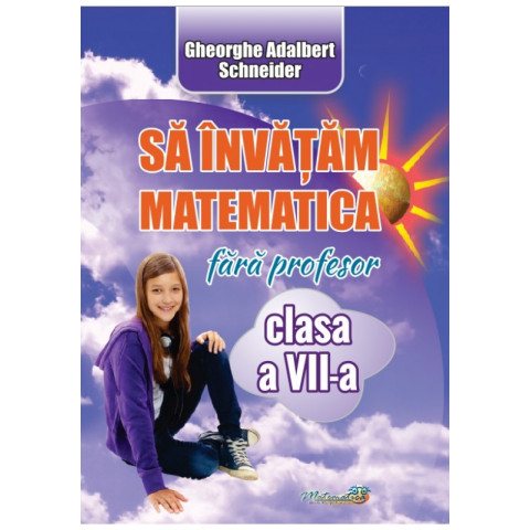 Să învățăm matematică fără profesor cl a VII-a