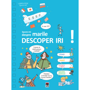 Spune-mi despre marile descoperiri!