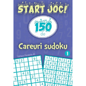 Start joc! 150 de careuri sudoku Vol.1