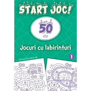 Start joc! 50 de jocuri cu labirinturi Vol.1