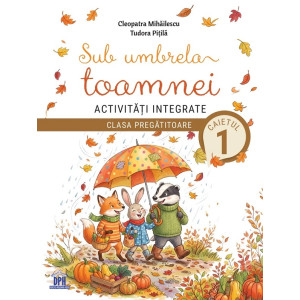 Sub umbrela toamnei. Activități integrate - Clasa pregătitoare - Caietul 1