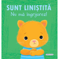 Sunt liniștită. Nu mă îngrijorez!