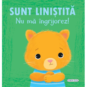 Sunt liniștită. Nu mă îngrijorez!