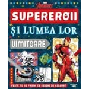 Supereroii si lumea lor uimitoare. Marvel Avengers