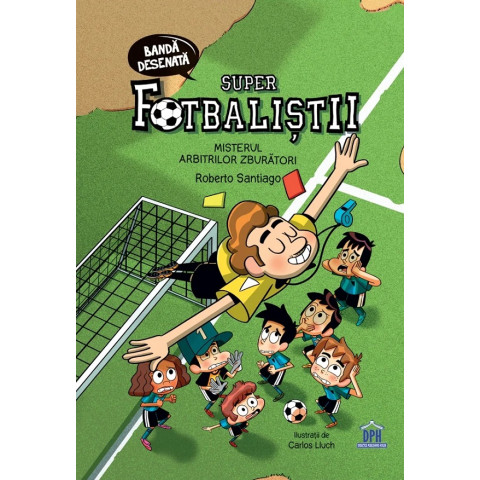 Super fotbaliștii. Misterul arbitrilor zburători