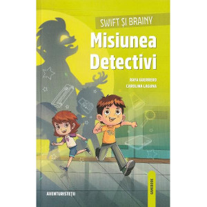 Swift și Brainy. Misiunea detectivi