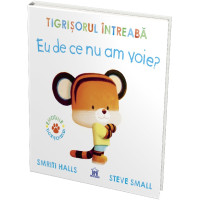 Tigrișorul întreabă: Eu de ce nu am voie? Tigrișorul întreabă: Eu de ce nu am voie?