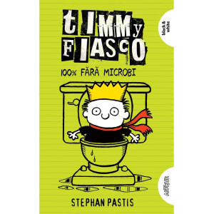 Timmy Fiasco 4. 100% fără microbi