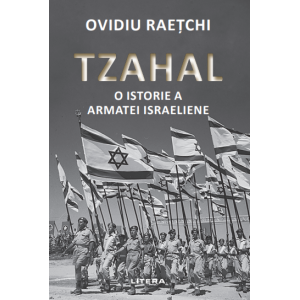 Tzahal. O istorie a armatei israeliene