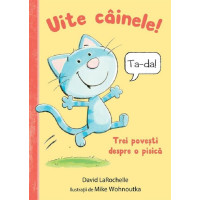 Uite câinele! Trei povești despre o pisică Uite câinele! Trei povești despre o pisică