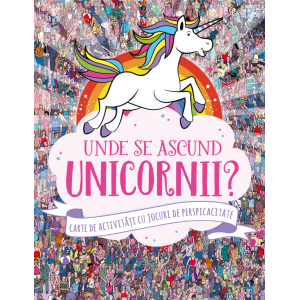 Unde se ascund unicornii?