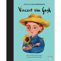 Copii cu visuri îndrăznețe: Vincent Van Gog