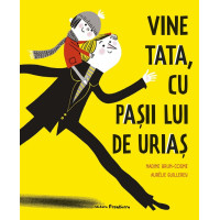 Vine tata, cu pașii lui de uriaș Vine tata, cu pașii lui de uriaș