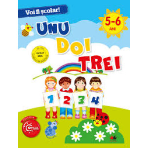 Voi fi școlar! Unu, doi, trei.5-6 ani