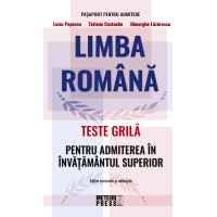 Limba Română - Teste Grilă Pentru Admiterea În Învățământul Superior. Ediție revizuită și adăugită