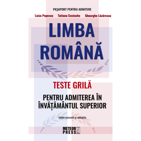 Limba Română - Teste Grilă Pentru Admiterea În Învățământul Superior. Ediție revizuită și adăugită