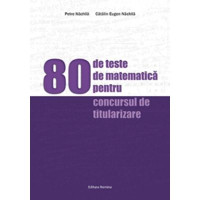 80 de teste de matematică pentru concursul de titularizare